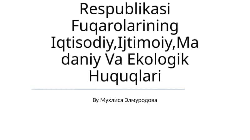 Ózbekiston Respublikasi Fuqarolarining Iqtisodiy,Ijtimoiy,Madaniy Va Ekologik Huquqlari 1