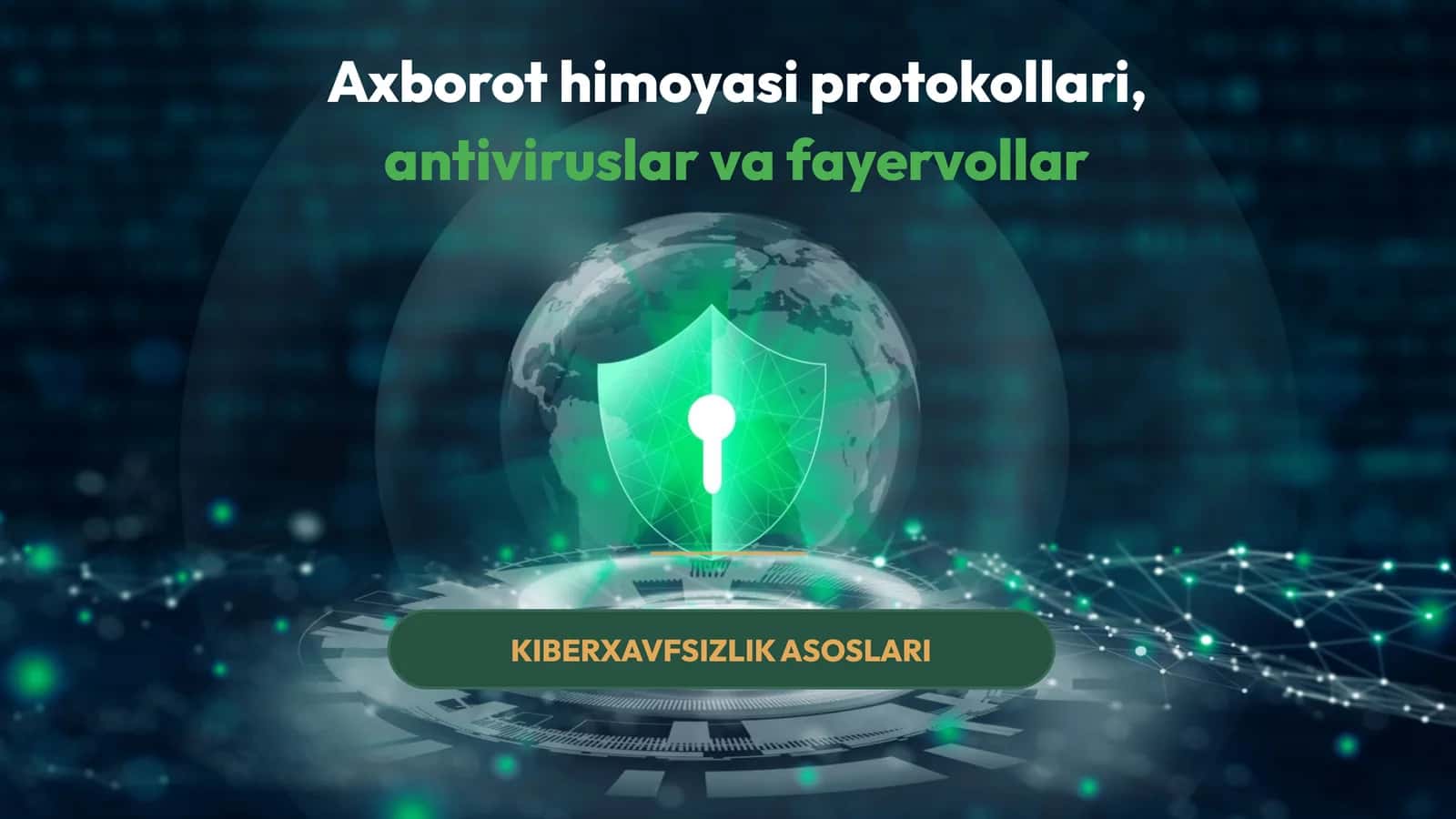 Axborot himoyasi protokollari, antiviruslar va fayervollar | KIBERXAVFSIZLIK ASOSLARI 1