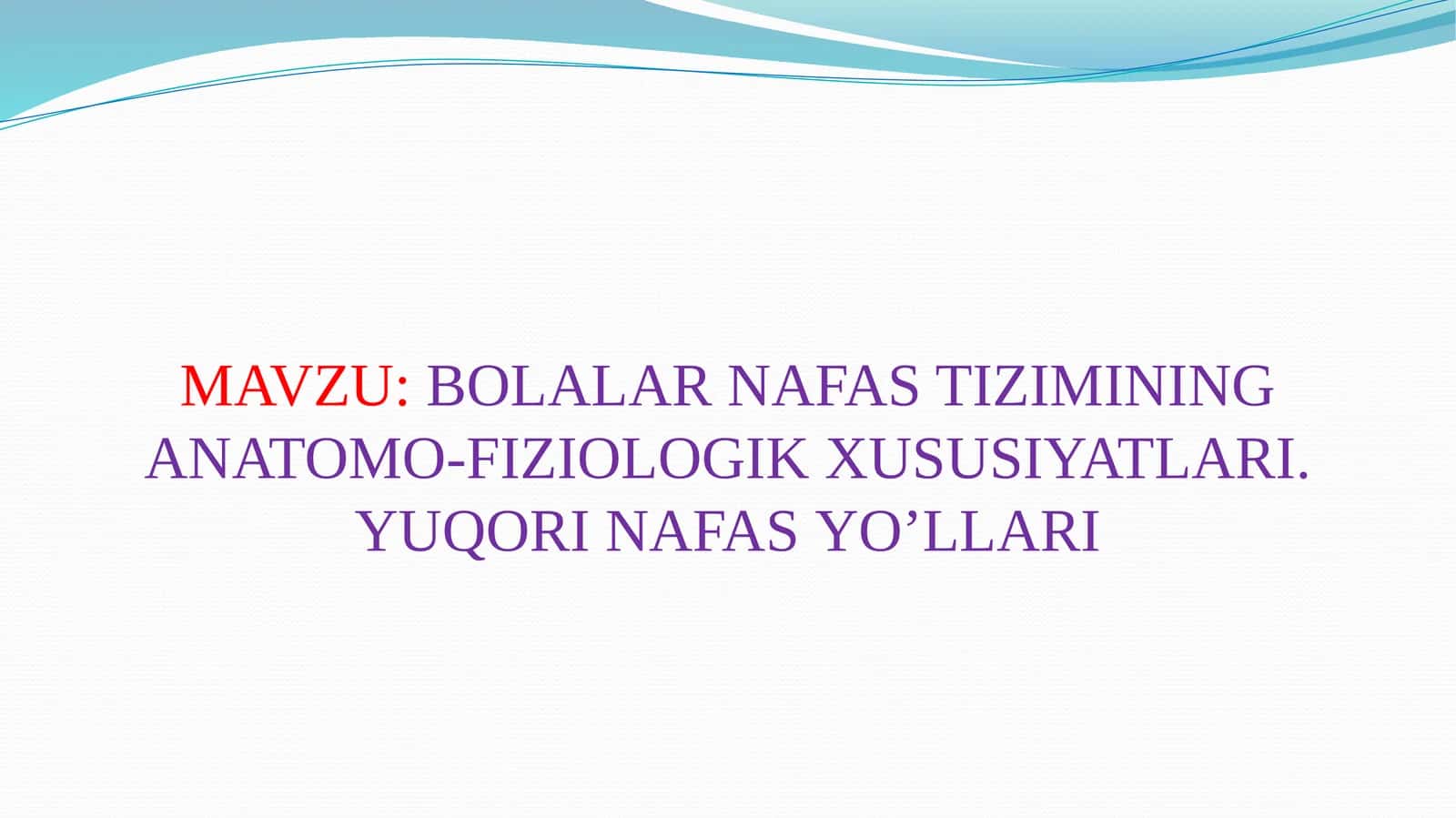 BOLALAR NAFAS TIZIMINING ANATOMO-FIZIOLOGIK XUSUSIYATLARI.YUQORI NAFAS YO’LLARI 1