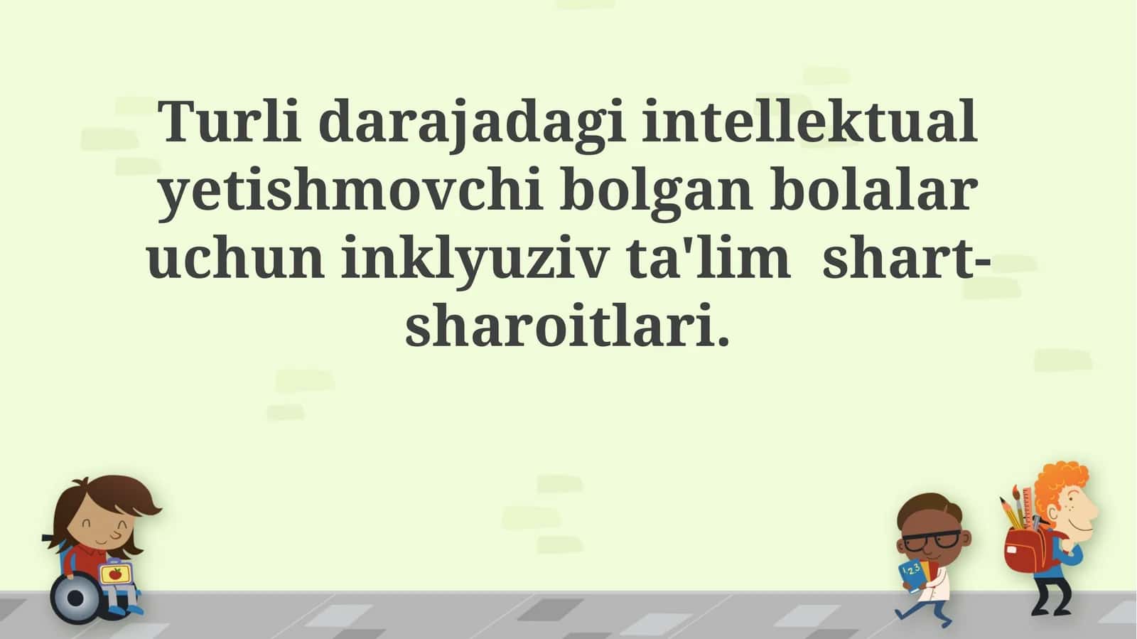 Turlidarajadagi intellektual yetishmovchi bolalar uchun inklyuziv ta'lim shart-sharoitlari 1
