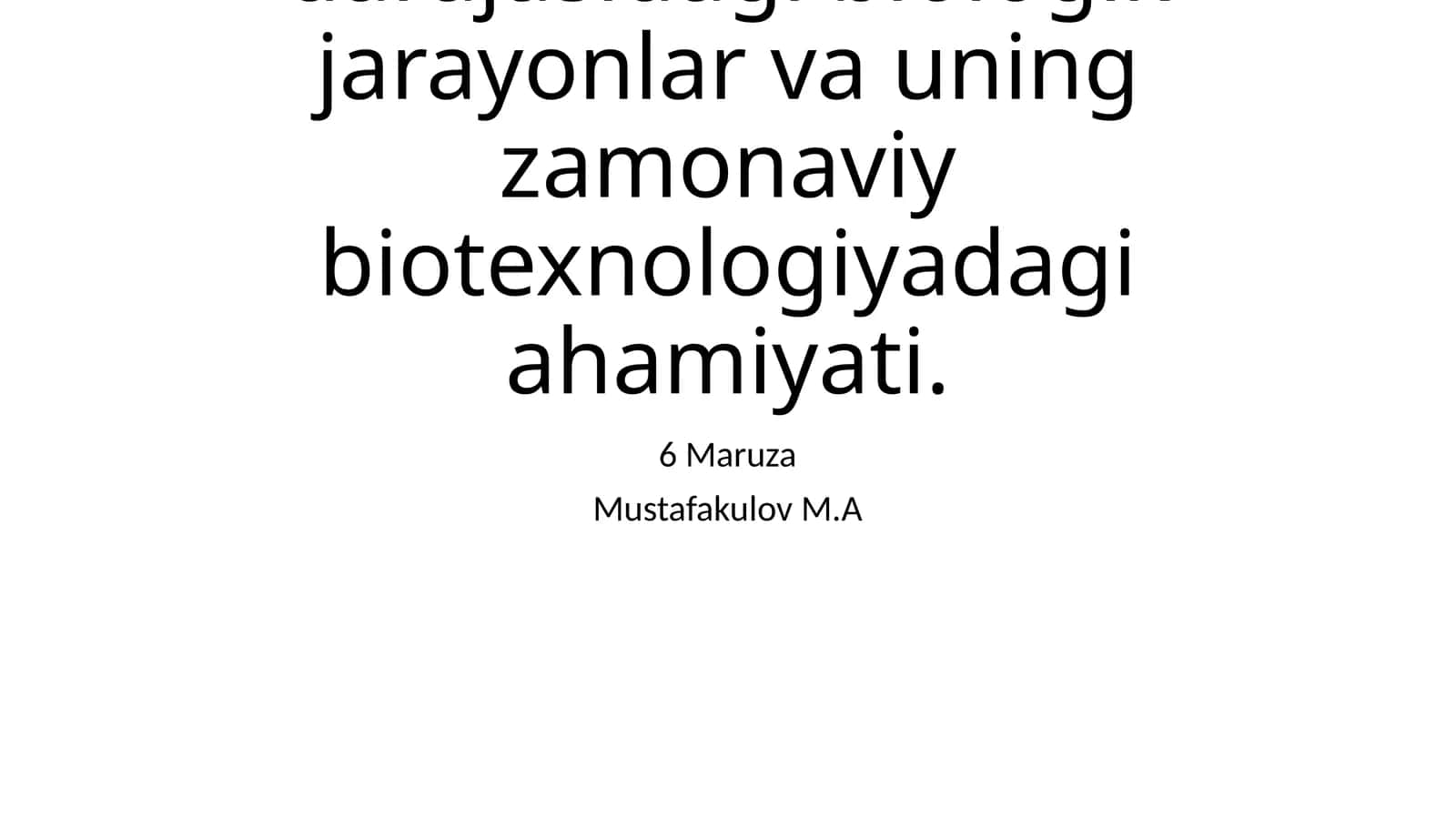 Hujayra va to‘qima darajasidagi biologik jarayonlar va uning zamonaviy biotexnologiyadagi ahamiyati 1