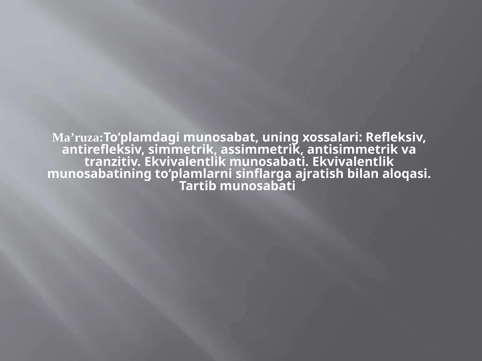 Ma’ruza:To‘plamdagi munosabat, uning xossalari 1