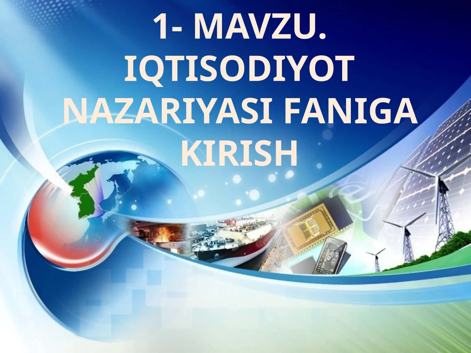 1-МAVZU. IQTISODIYOT NAZARIYASI FANIGA KIRISH 1
