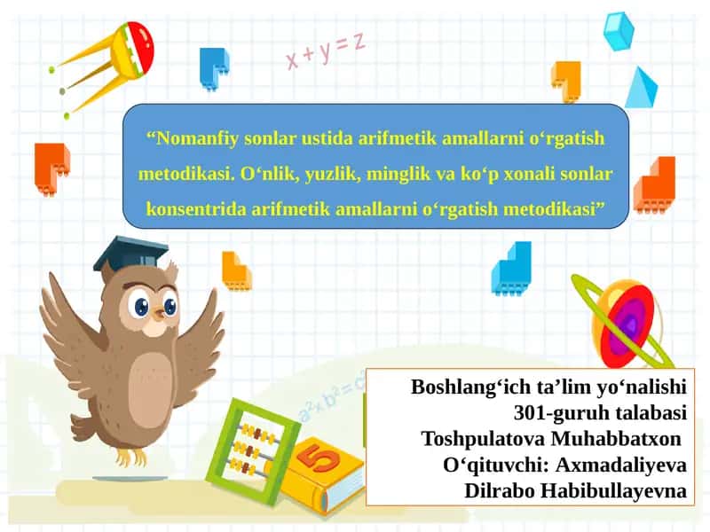 “Nomanfiy sonlar ustida arifmetik amallarni o‘rgatish metodikasi. O‘nlik, yuzlik, minglik va ko‘p xonali sonlar konsentrida arifmetik amallarni o‘rgatish metodikasi” 1