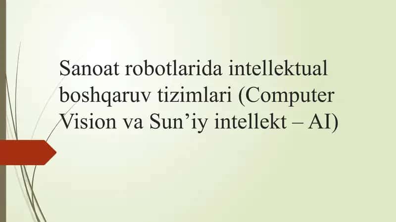 Sanoat robotlarida intellektual boshqaruv tizimlari (Computer Vision va Sun’iy intellekt – AI) 1