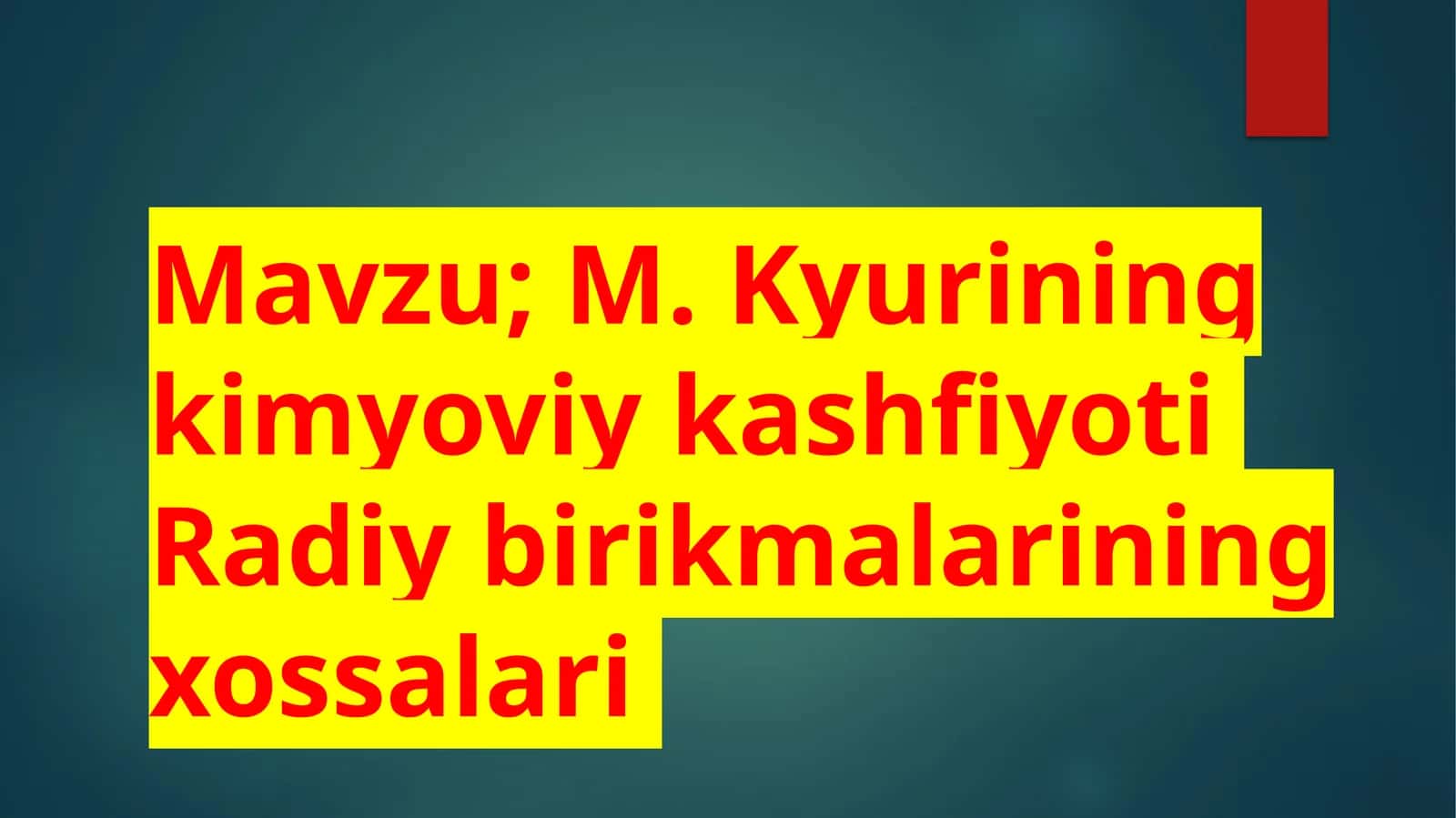 M. Kyurining kimyoviy kashfiyoti Radiy birikmalarining xossalari 1
