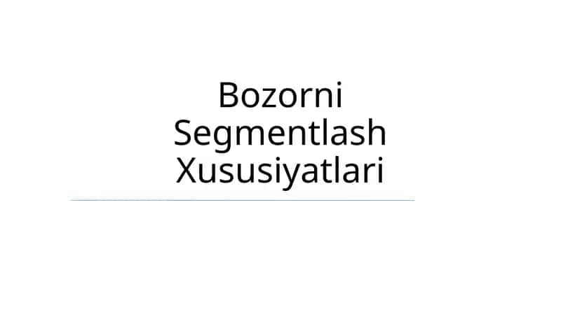 Bozorni Segmentlash Xususiyatlari 1