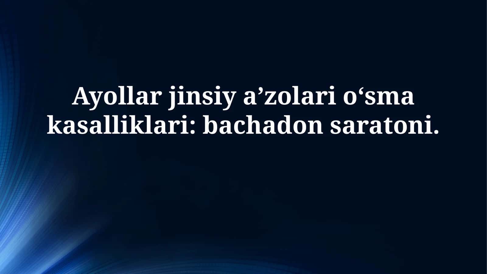 Ayollar jinsiy a’zolari o‘sma kasalliklari: bachadonsaratoni 1
