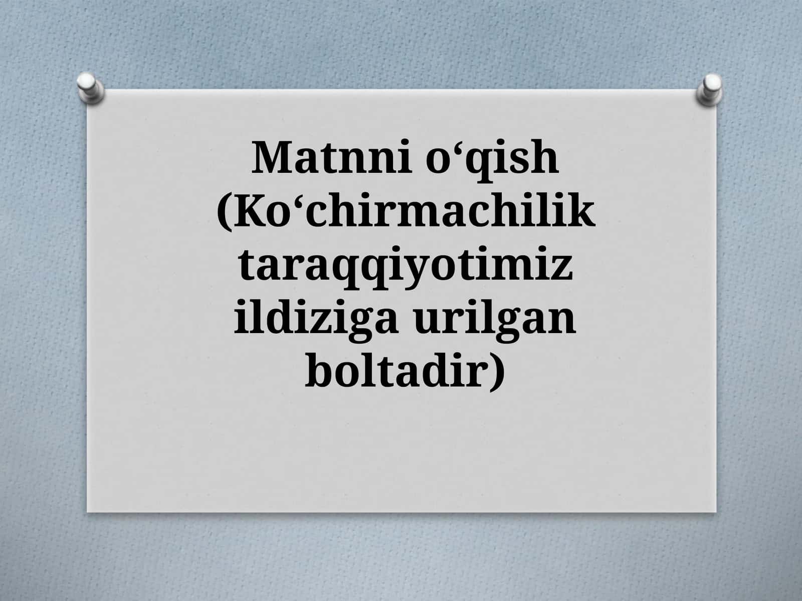 Matnnioʻqish(Koʻchirmachiliktaraqqiyotimizildizigaurilganboltadir) 1