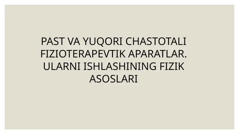 PAST VA YUQORI CHASTOTALI FIZIOTERAPEVTIK APARATLAR. ULARNI ISHLASHINING FIZIK ASOSLARI 1