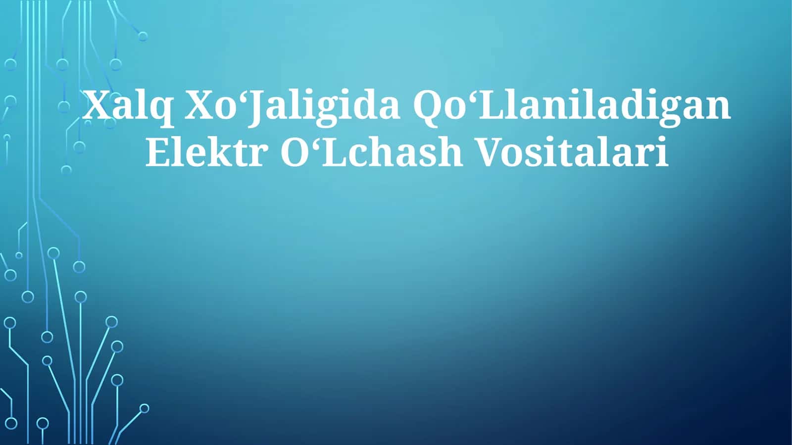 Xalq XoʻJaligida QoʻLlaniladigan ElektrOʻLchashVositalari 1
