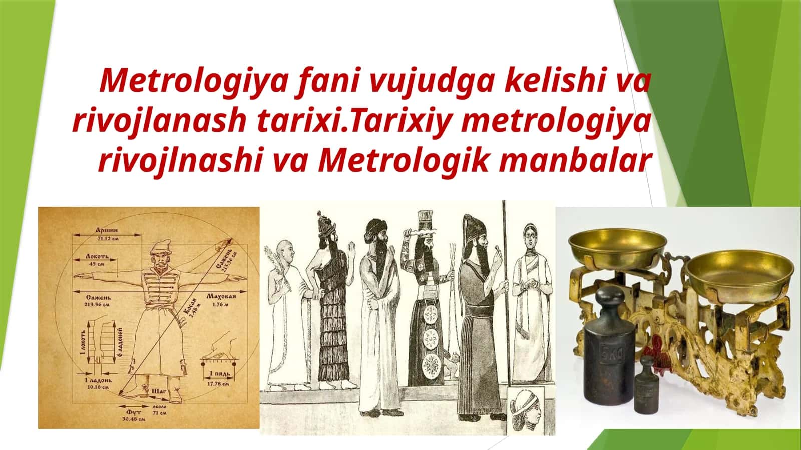 Metrologiya fani vujudga kelishi va rivojlanish tarixi. Tarixi, metrologiya rivojlanish va Metrologik manbalar 1