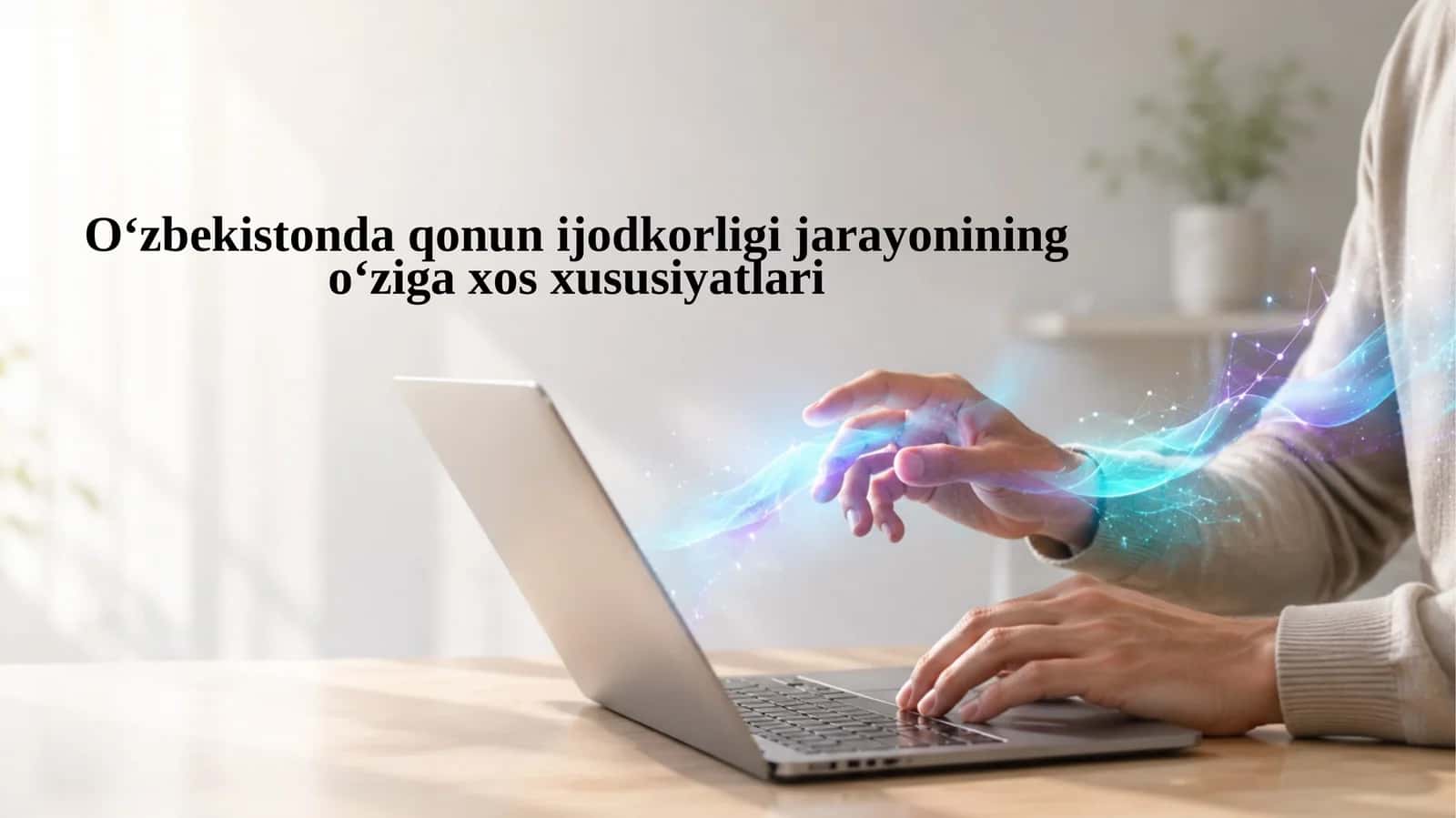 O‘zbekistonda qonunijodkorligi jarayonining o‘ziga xos xususiyatlari 1