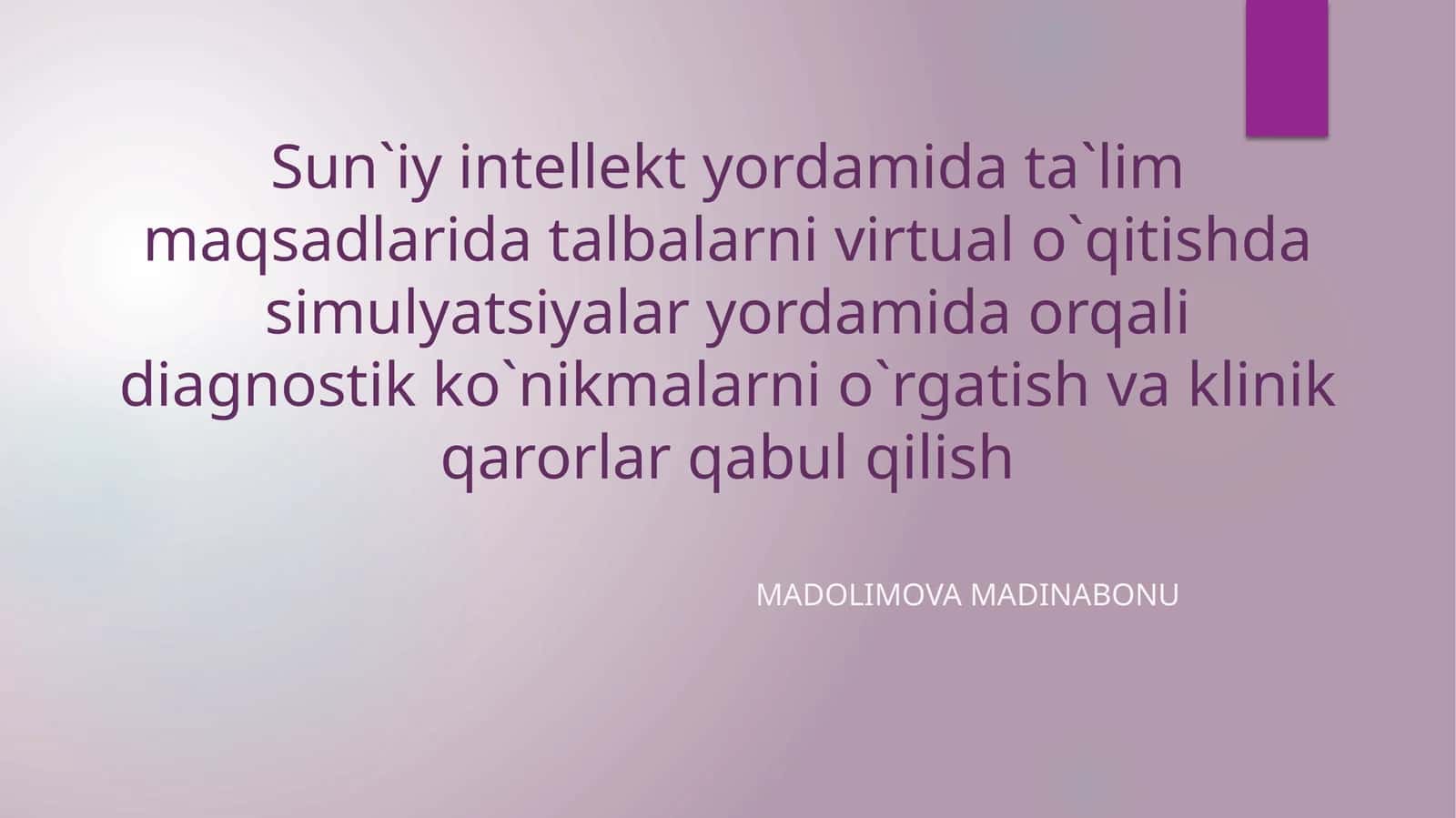 Sun`iyintellektyordamidata`limmaqsadlaridatalbalarnivirtualo`qitishdasimulyatsiyalaryordamidaorqalidiagnostikko`nikmalarnio`rgatishvaklinikqarorlarqabulqilish 1