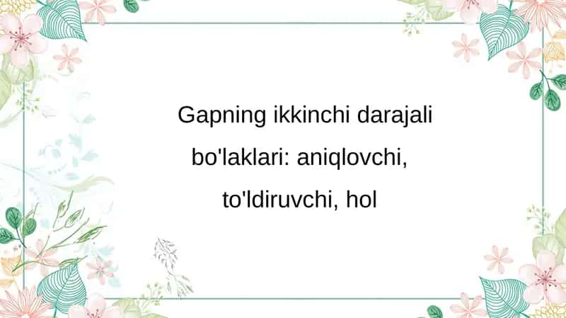 Gapning ikkinchi darajali bo'laklari aniqlovchi,to'ldiruvchi,hol 1