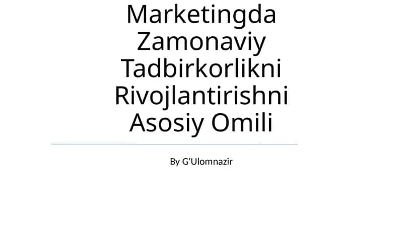 Marketingda Zamonaviy Tadbirkorlikni Rivojlantirishni Asosiy Omili 1