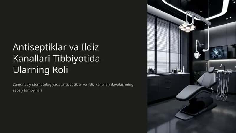 Antiseptiklar va Ildiz Kanallari Tibbiyotida Ularning Roli 1