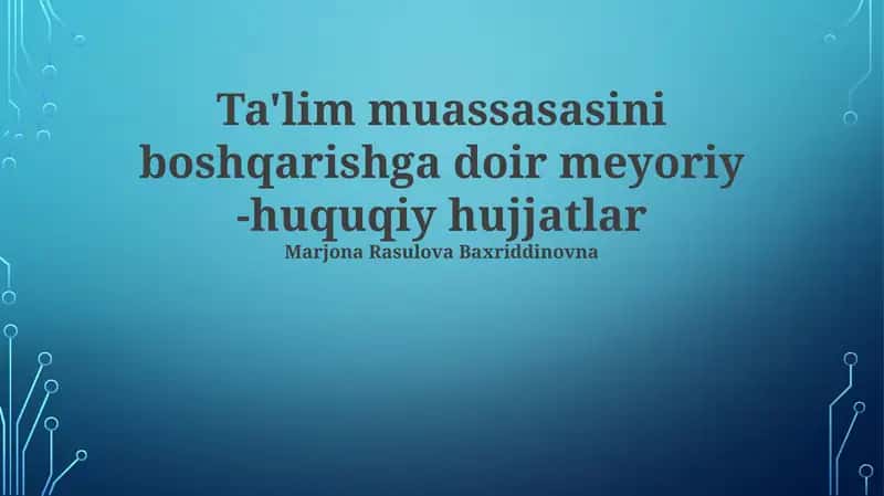 Ta'lim muassasasini boshqarishga doir meyoriy -huquqiy hujjatlar 1