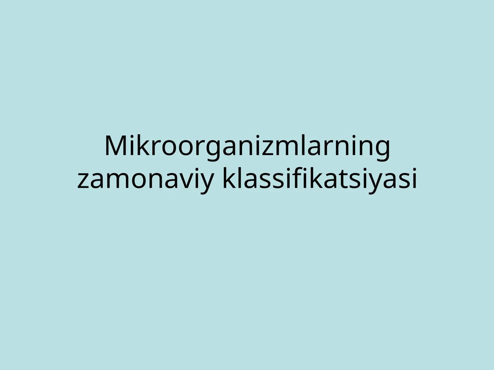 Mikroorganizmlarning zamonaviy klassifikatsiyasi 1