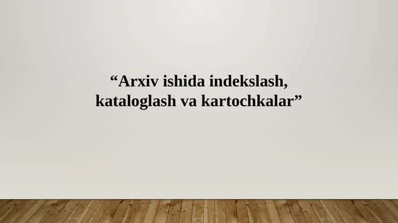 Arxiv ishida indekslash, kataloglash va kartochkalar 1