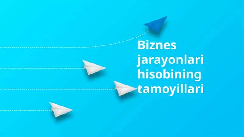 Biznes jarayonlari hisobining tamoyillari 1