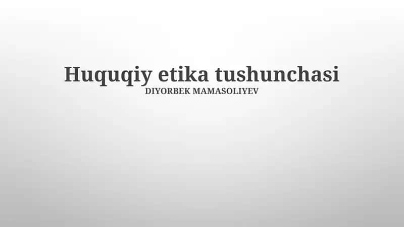 Huquqiy etika tushunchasi 1