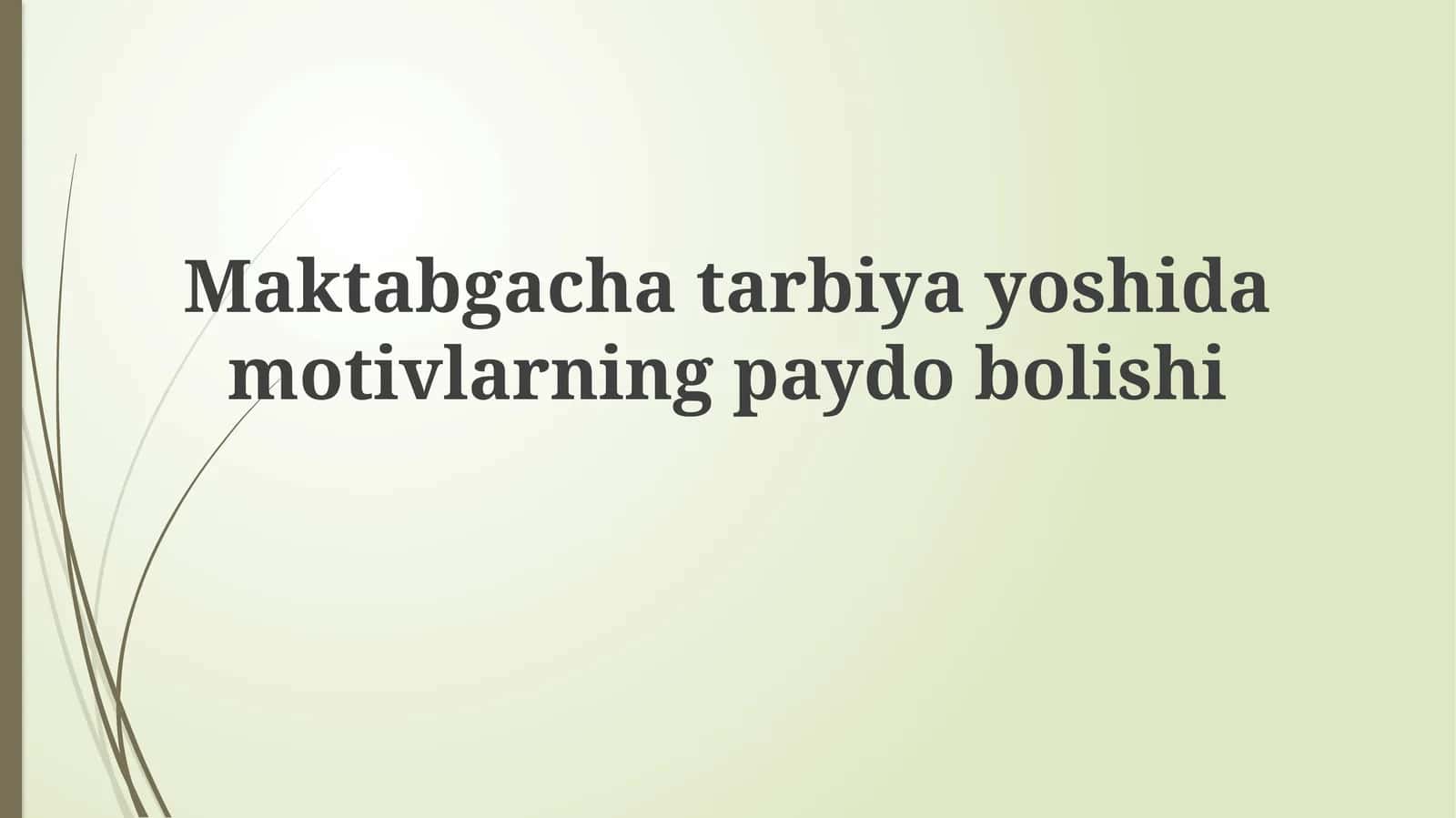 Maktabgacha tarbiya yoshida motivlarning paydo bo'lishi 1