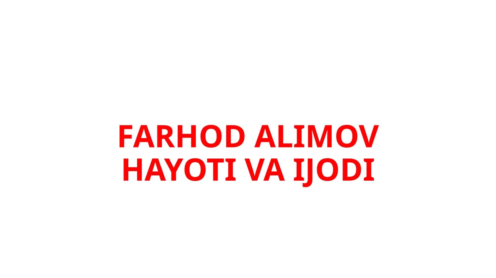 FARHOD ALIMOV HAYOTI VA IJODI 1