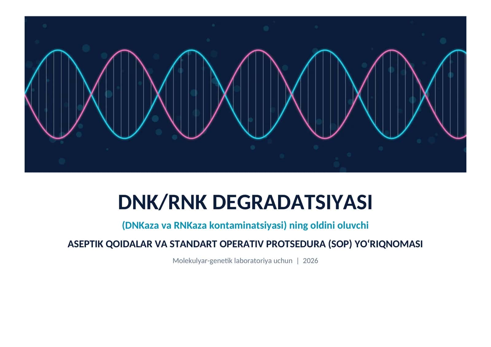 DNK/RNK DEGRADATSIYASI (DNKaza va RNKaza kontaminatsiyasi) ning oldini oluvchi ASEPTIK QOIDALAR VA STANDART OPERATIV PROTSEDURA (SOP) YO‘RIQNOMASI 1