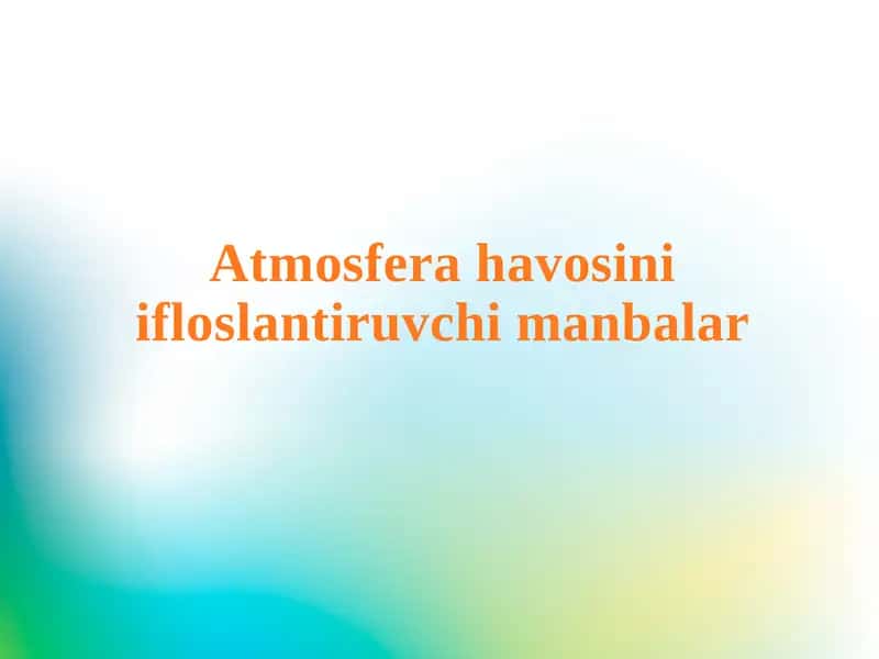 Atmosfera havosini ifloslantiruvchi manbalar 1