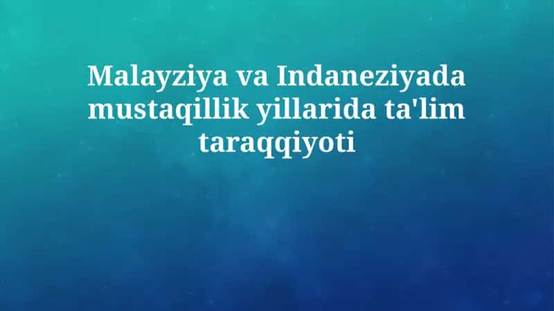 Malayziya va Indaneziyada Mustaqillik Yillarida Ta'lim Taraqqiyoti 1