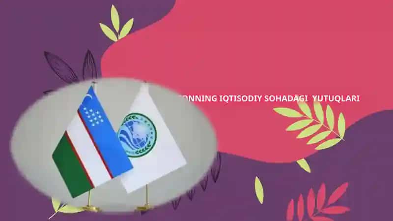O‘ZBEKISTONNING IQTISODIY SOHADAGI YUTUQLARI 1