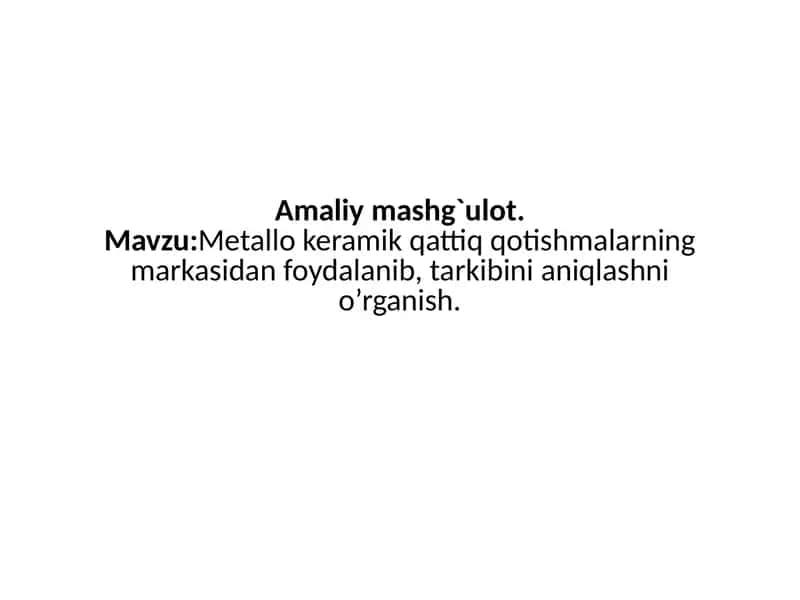Metallo keramik qattiq qotishmalarning markasidan foydalanib, tarkibini aniqlashni o’rganish 1