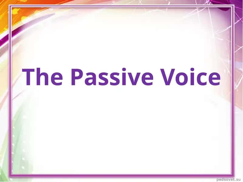 The Passive Voice 1