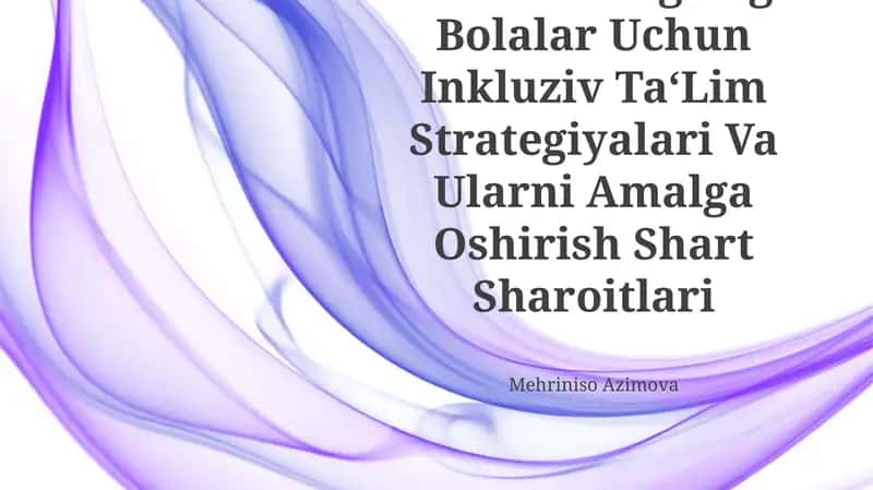 Autistik Spektr Buzulishlariga Ega Bolalar Uchun Inkluziv Ta‘Lim Strategiyalari Va Ularni Amalga Oshirish Shart Sharoitlari 1