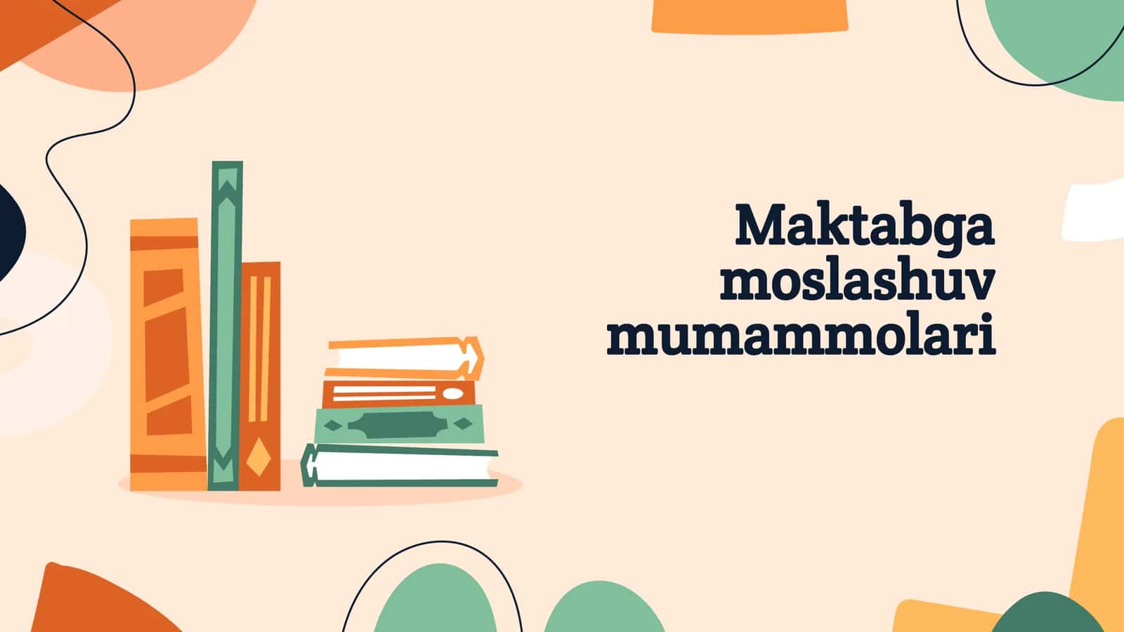 Maktabga moslashuv mumammolari 1