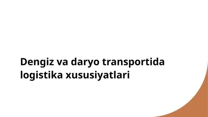 Dengiz va daryo transportida logistika xususiyatlari 1