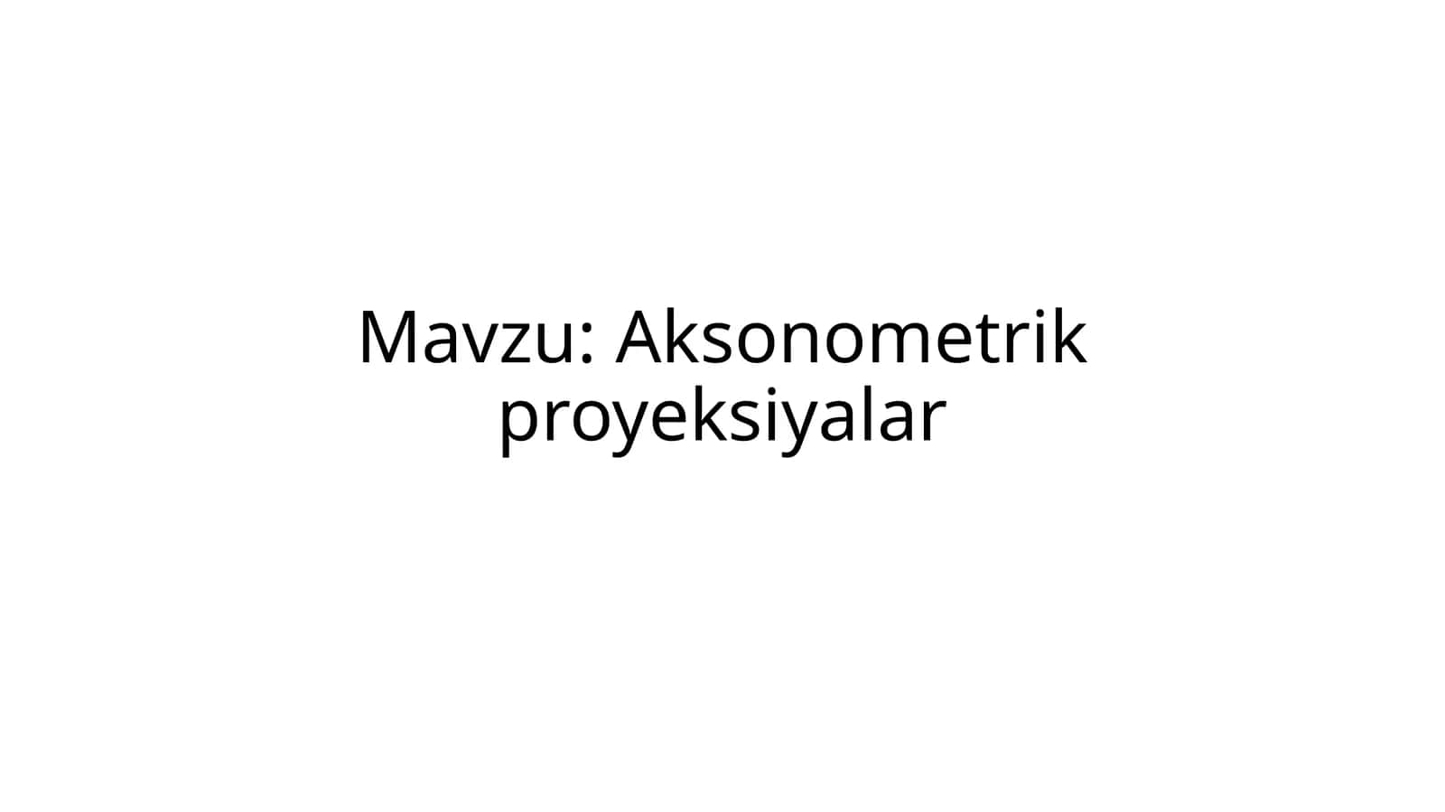 Aksonometrik proyeksiyalar 1