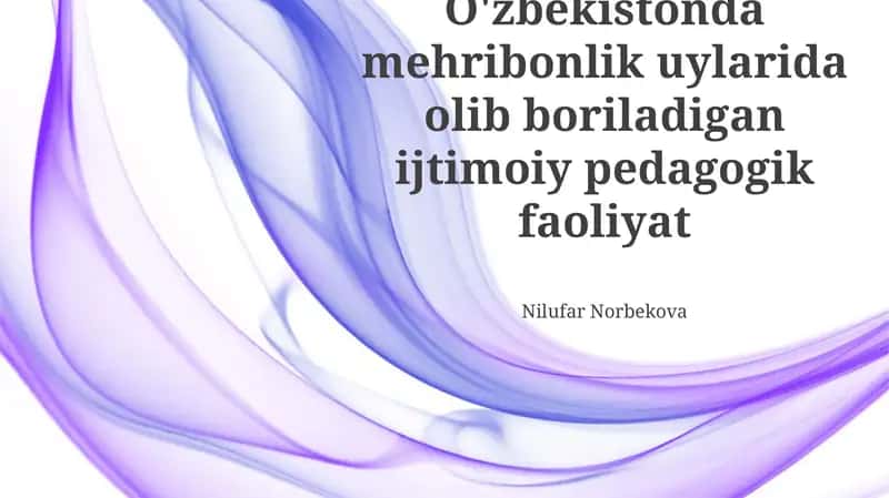 O'zbekistonda mehribonlik uylarida olib boriladigan ijtimoiy pedagogik faoliyat 1