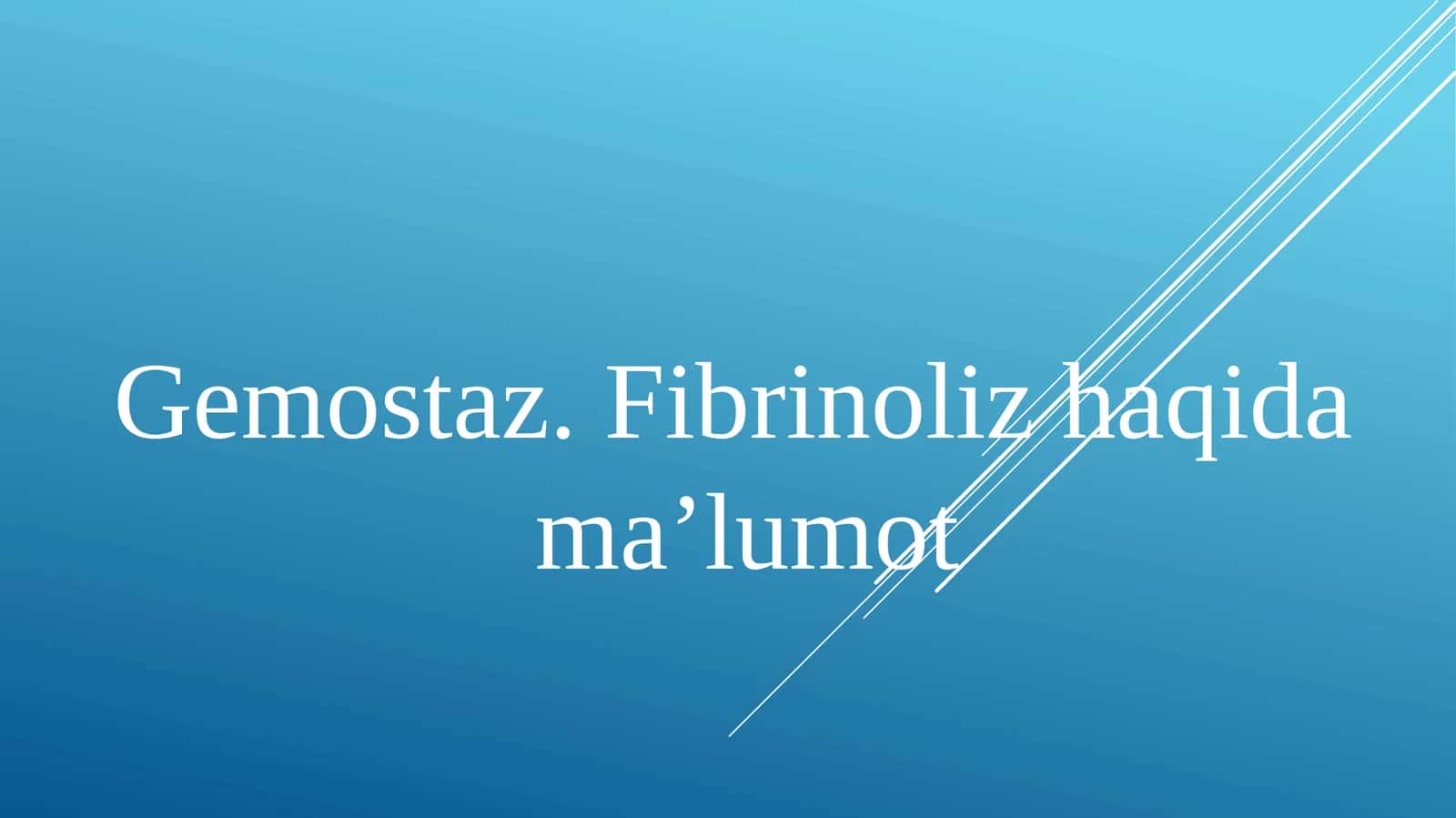 Gemostaz.Fibrinoliz haqidama’lumot 1