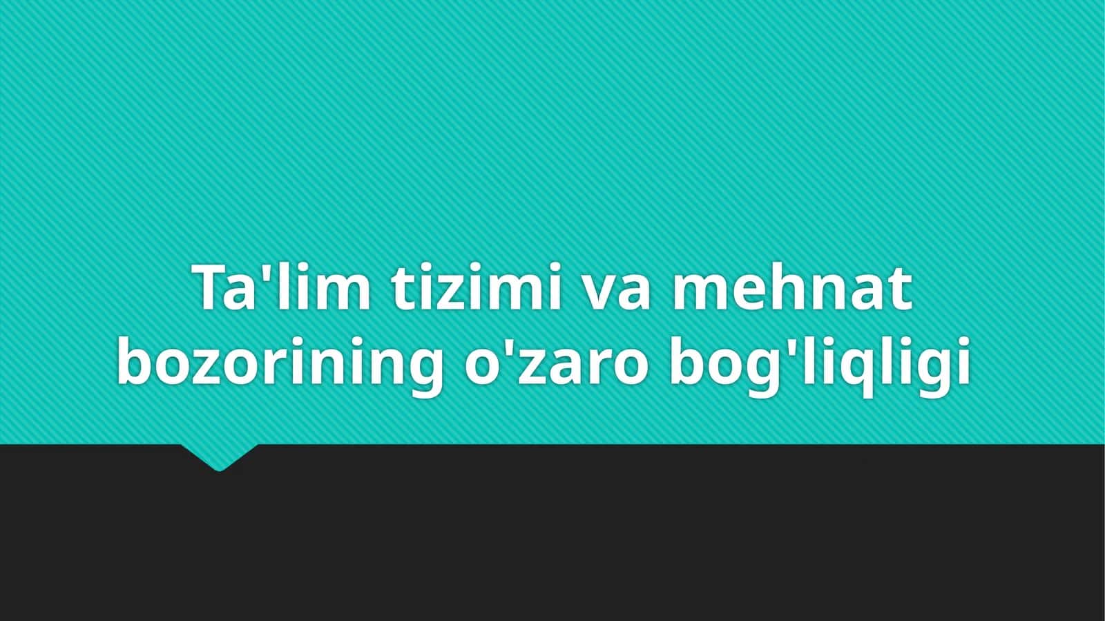 Ta'lim tizimi va mehnat bozorining o'zaro bog'liqligi 1
