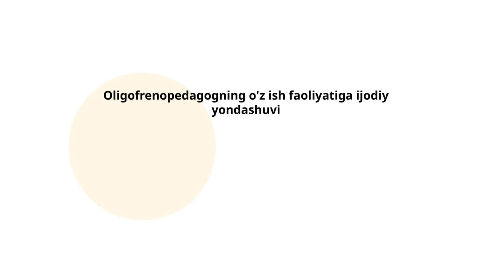 Oligofrenopedagogning o'z ish faoliyatiga ijodiy yondashuvi 1