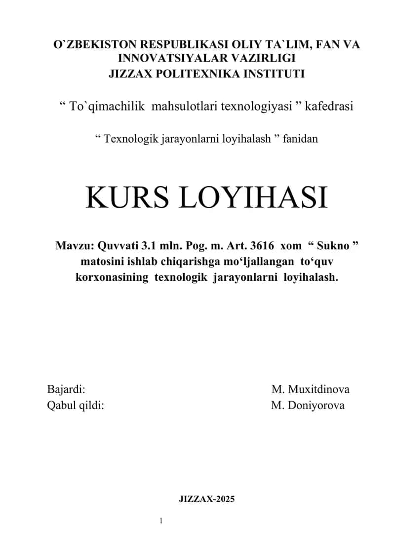 KURS ISHI                                                  Mavzu: Quvvati 3.1 mln. Pog. m. Art. 3616  xom  “ Sukno ”  matosini ishlab chiqarishga mo‘ljallangan  to‘quv korxonasining  texnologik  jarayonlarni  loyihalash. 1