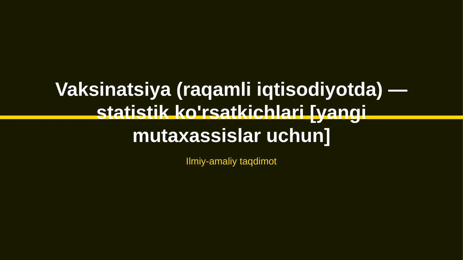 Vaksinatsiya (raqamli iqtisodiyotda) — statistik ko'rsatkichlari [yangi mutaxassislar uchun] 1