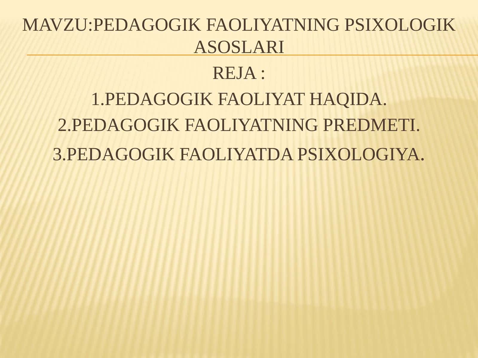 PEDAGOGIK FAOLIYATNING PSIXOLOGIK ASOSLARI 1