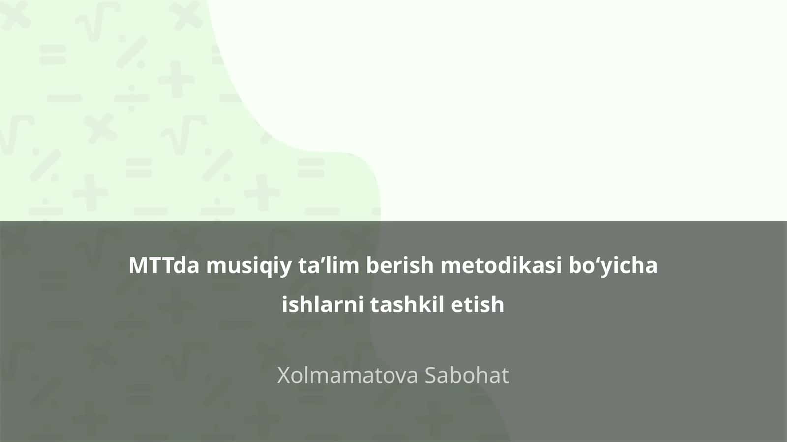 MTTda musiqiy taʼlim berish metodikasi boʻyicha ishlarni tashkil etish 1