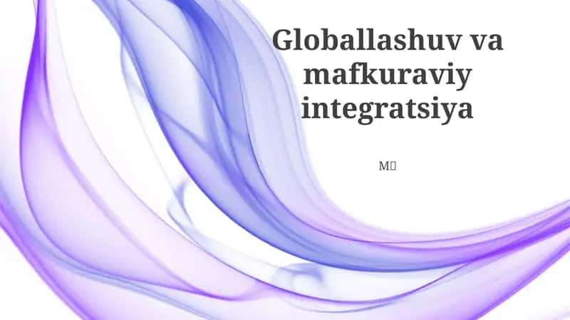 Globallashuv va mafkuraviy integratsiya 1