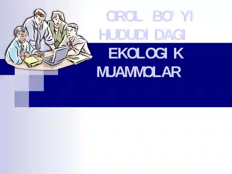 OROL BO‘YI HUDUDIDAGI EKOLOGIK MUAMMOLAR