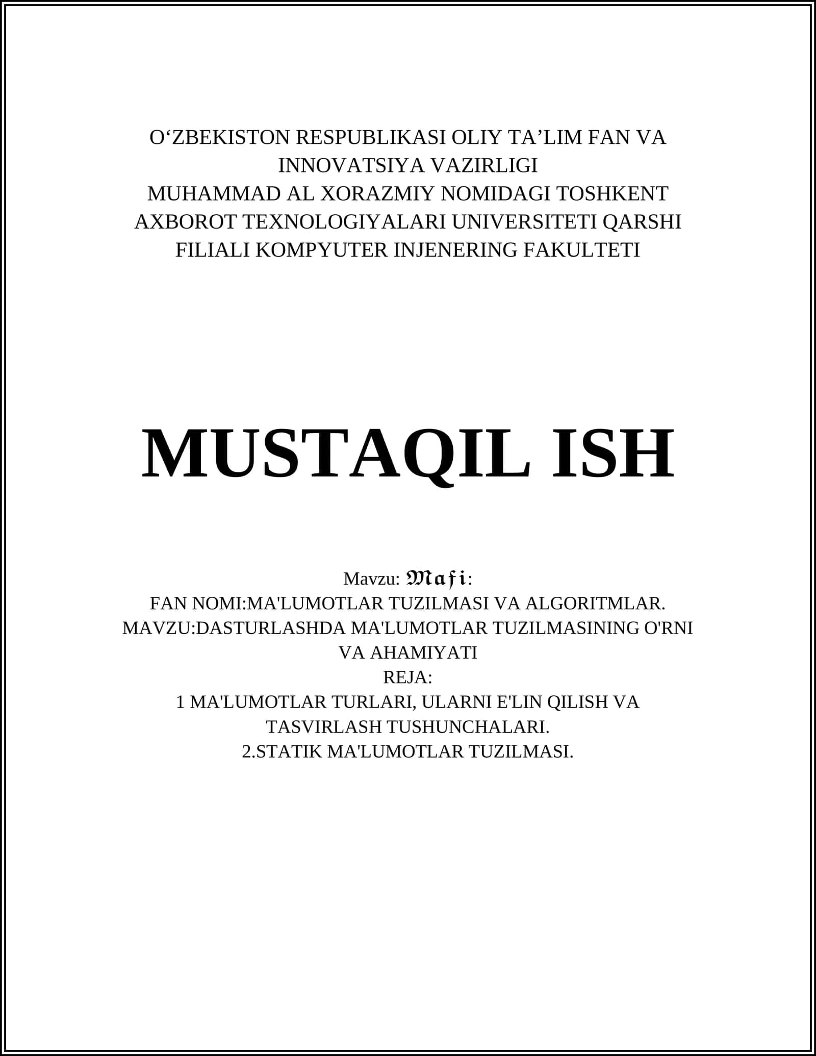MUHAMMAD AL XORAZMIY NOMIDAGI TOSHKENT AXBOROT TEXNOLOGIYALARI UNIVERSITETI QARSHI FILIALI KOMPYUTER INJENERING FAKULTETI MUSTAQIL ISH: MA'LUMOTLAR TUZILMASI VA ALGORITMLAR 1