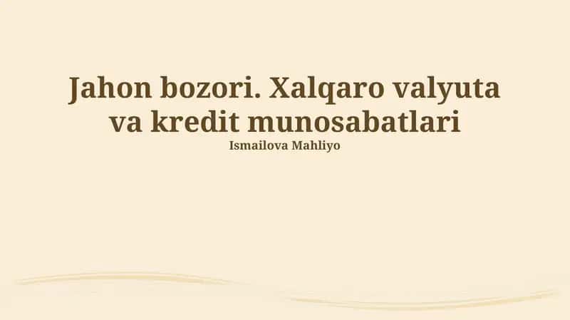 Jahon bozori. Xalqaro valyuta va kredit munosabatlari 1